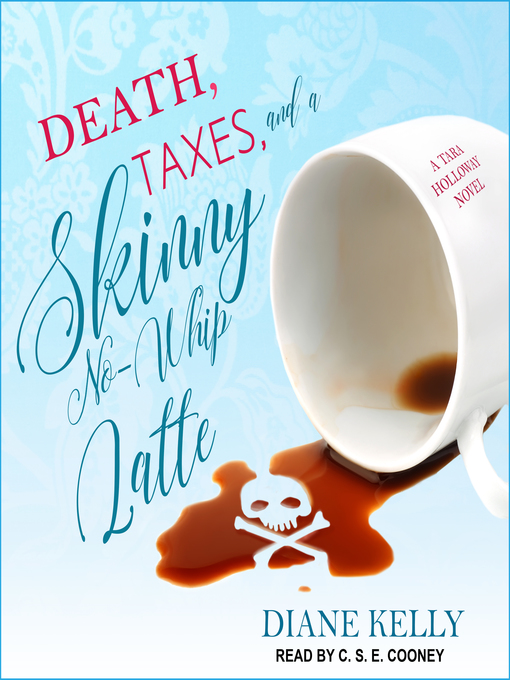 Title details for Death, Taxes, and a Skinny No-Whip Latte by Diane Kelly - Available